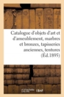 Catalogue d'Objets d'Art Et d'Ameublement, Marbres Et Bronzes, Tapisseries Anciennes, Tentures : Bijoux, Argenterie Ancienne, Charrette Anglaise, Harnais - Book