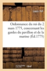 Ordonnance Du Roi Du 2 Mars 1775, Concernant Les Gardes Du Pavillon Et de la Marine - Book