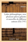 Lettre Philosophique, Avec Plusieurs Pi?ces Galantes Et Nouvelles de Diff?rens Auteurs - Book