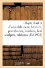 Objets d'Art Et d'Ameublement, Bronzes, Porcelaines, Marbres, Bois Sculpt?s, Tableaux : Tentures, ?toffes Brod?es - Book