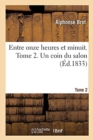 Entre Onze Heures Et Minuit. Tome 2. Un Coin Du Salon - Book