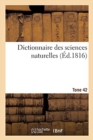 Dictionnaire Des Sciences Naturelles. Tome 42. Plu-Porc - Book