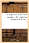 Les Anglais Au P?le Nord, Aventures Du Capitaine Hatteras - Book