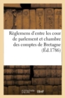 R?glemens d'Entre Les Cour de Parlement Et Chambre Des Comptes de Bretagne - Book