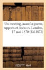 Un Meeting, Avant La Guerre, Rapports Et Discours. Londres, 17 Mai 1870 - Book