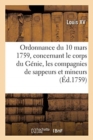 Ordonnance Du Roi Du 10 Mars 1759, Concernant Le Corps Du G?nie Et Les Compagnies de Sappeurs : Et de Mineurs - Book