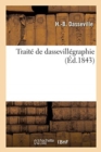 Trait? de Dassevill?graphie : Ou l'Art de Peindre Sa Pens?e Aussi Vite Que La Parole, D?montr? En Quatre Le?ons - Book