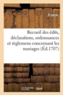 Recueil des edits, declarations, ordonnances et reglemens concernant les mariages - Book