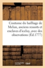 Coutume du bailliage de Melun, anciens ressorts et enclaves d'iceluy - Book