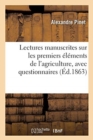 Lectures Manuscrites Sur Les Premiers ?l?ments de l'Agriculture, Avec Questionnaires - Book
