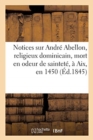 Notices Sur Andr? Abellon, Religieux Dominicain, Mort En Odeur de Saintet?, ? Aix, En 1450 - Book