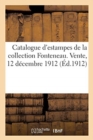 Catalogue d'Estampes Des Xviie Et Xviiie Si?cles, Oeuvres de Callot, Drevet, Edelinck : de la Collection Fonteneau. Vente, 12 D?cembre 1912 - Book