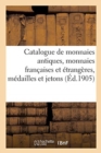 Catalogue de monnaies antiques, monnaies francaises et etrangeres, medailles et jetons - Book