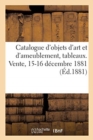 Catalogue d'Une Collection d'Objets d'Art Et d'Ameublement, Tableaux Anciens : Vente, 15-16 D?cembre 1881 - Book