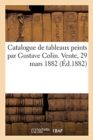 Catalogue de Tableaux Peints Par Gustave Colin. Vente, 29 Mars 1882 - Book