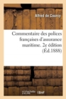 Commentaire Des Polices Fran?aises d'Assurance Maritime. 2e ?dition - Book