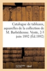 Catalogue de Tableaux, Aquarelles, Dessins Modernes, Oeuvres Importantes de Barye, Cogniet, Decamps : de la Collection de M. Barb?dienne. Vente, 2-3 Juin 1892 - Book