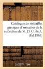 Catalogue de M?dailles Grecques Et Romaines de la Collection de M. D. G. de A. - Book