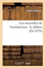 Les Merveilles de l'Architecture. 3e ?dition - Book