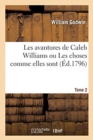 Les Avantures de Caleb Williams Ou Les Choses Comme Elles Sont. Tome 2 - Book
