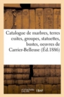 Catalogue de Marbres, Terres Cuites, Groupes, Statuettes, Bustes : Oeuvres In?dites de Carrier-Belleuse - Book