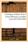 Catalogue d'Objets d'Art Et d'Ameublement, Meubles Louis XVI - Book