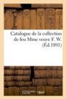 Catalogue de Mobilier, de Tableaux Anciens Et Modernes, Sculptures Italiennes, Bronzes d'Art : Et d'Ameublement de la Collection de Feu Mme Veuve F. W. - Book
