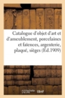 Catalogue d'Objet d'Art Et d'Ameublement, Porcelaines Et Fa?ences, Argenterie, Plaqu?, Si?ges : Et Meubles, Fourrures, Rideaux, Tapis - Book
