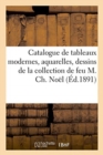 Catalogue de Tableaux Modernes Importants, Aquarelles, Dessins de la Collection de Feu M. Ch. No?l - Book