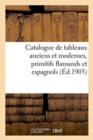 Catalogue de Tableaux Anciens Et Modernes, Primitifs Flamands Et Espagnols - Book