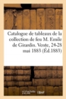 Catalogue de Tableaux Modernes, Sculptures En Marbre, Objets d'Art Et d'Ameublement : de la Collection de Feu M. Emile de Girardin. Vente, 24-28 Mai 1883 - Book