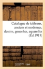 Catalogue de Tableaux, Anciens Et Modernes, Dessins, Gouaches, Aquarelles - Book