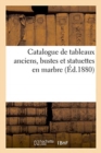 Catalogue de Tableaux Anciens Des ?coles Fran?aise, Flamande, Hollandaise, Bustes : Et Statuettes En Marbre - Book