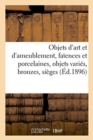 Objets d'Art Et d'Ameublement, Fa?ences Et Porcelaines, Objets Vari?s, Bronzes : Si?ges Et Meubles, ?toffes - Book