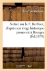 Notice Sur Le P. Berthier, d'Apr?s Son ?loge Historique Prononc? ? Bourges - Book