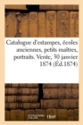 Catalogue d'Estampes, ?coles Anciennes, Petits Ma?tres, Portraits. Vente, 30 Janvier 1874 - Book
