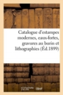 Catalogue d'Estampes Modernes, Eaux-Fortes, Gravures Au Burin Et Lithographies - Book