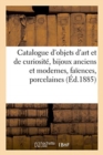 Catalogue d'Objets d'Art Et de Curiosit?, Bijoux Anciens Et Modernes, Fa?ences, Porcelaines - Book