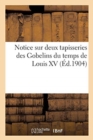 Notice Sur Deux Tapisseries Des Gobelins Du Temps de Louis XV - Book
