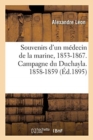 Souvenirs d'Un M?decin de la Marine, 1853-1867. Campagne Du Duchayla : 1858-1859. Premi?re P?riode. Mer Rouge, Cochinchine, Chine - Book