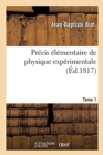 Pr?cis ?l?mentaire de Physique Exp?rimentale. Tome 1 - Book