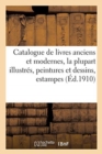 Catalogue de Livres Anciens Et Modernes, La Plupart Illustr?s, Peintures Et Dessins : Estampes Et Gravures En Couleur - Book