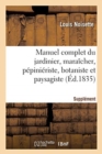 Manuel Complet Du Jardinier, Mara?cher, P?pini?riste, Botaniste Et Paysagiste. Suppl?ment - Book