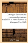 Catalogue de Monnaies Grecques Et Romaines, M?dailles Et Jetons Fran?ais Et ?trangers - Book