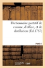 Dictionnaire Portatif de Cuisine, d'Office, Et de Distillation. Partie 1 - Book