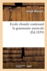 Ecole Chorale Contenant La Grammaire Musicale - Book