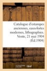 Catalogue d'Estampes Anciennes, ?coles Fran?aise Et Anglaise Du Xviiie Si?cle, Eaux-Fortes Modernes : Lithographies. Vente, 21 Mai 1904 - Book