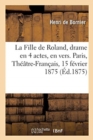 La Fille de Roland, Drame En 4 Actes, En Vers. Paris, Th??tre-Fran?ais, 15 F?vrier 1875 - Book