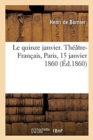 Le Quinze Janvier, ?-Propos Pour l'Anniversaire de la Naissance de Moli?re : Th??tre-Fran?ais, Paris, 15 Janvier 1860 - Book
