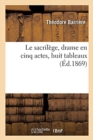 Le Sacril?ge, Drame En Cinq Actes, Huit Tableaux - Book